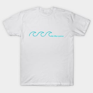 Be the Wave T-Shirt